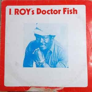 I. Roy - I Roy's Doctor Fish 1981 - Quarantunes