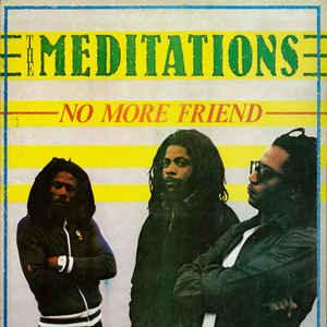 The Meditations - No More Friend (excellent) 1983 - Quarantunes