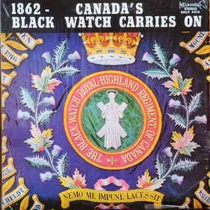The Regimental Band Of The Black Watch Of Canada R.H.R. - 1862-Canada's Black Watch Carries On 1970 - Quarantunes
