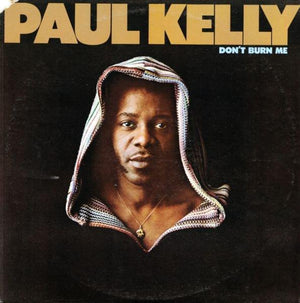 Paul Kelly - Don't Burn Me 1973 - Quarantunes